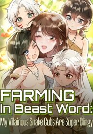 Farming-In-Beast-Word_-My-Villainous-Snake-Cubs-Are-Super-Clingy (1)-Picsart-AiImageEnhancer (1)